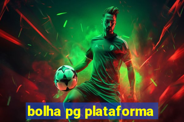 bolha pg plataforma